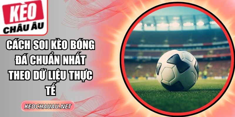 Cách Soi Kèo Bóng Đá Chuẩn Nhất
