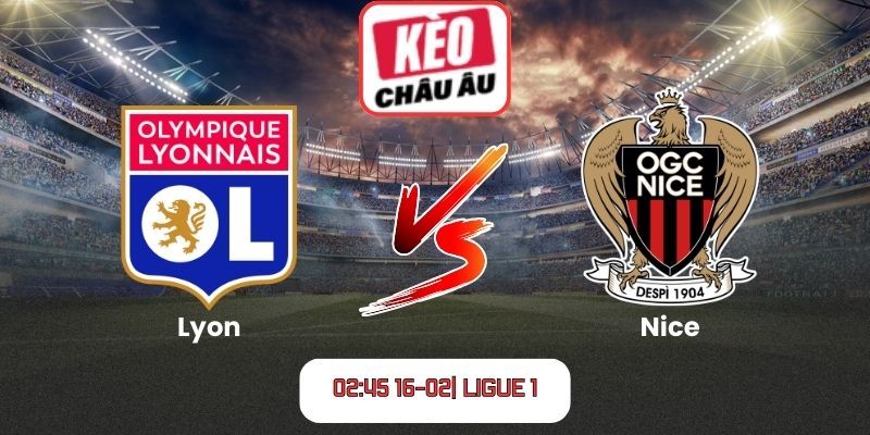 Soi kèo Lyon vs Nice (02:45 16-02| Ligue 1)