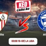 Soi kèo Sevilla vs Alaves (00:30 15-02| La Liga)